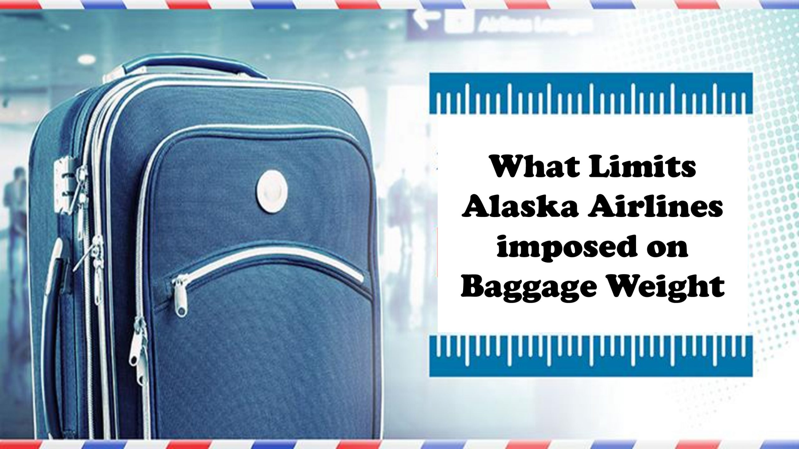 What limits Alaska Airlines imposed on baggage weight?